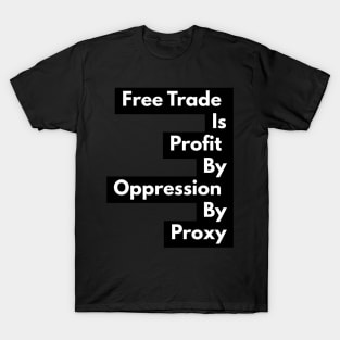 Free Trade Is Not Free T-Shirt